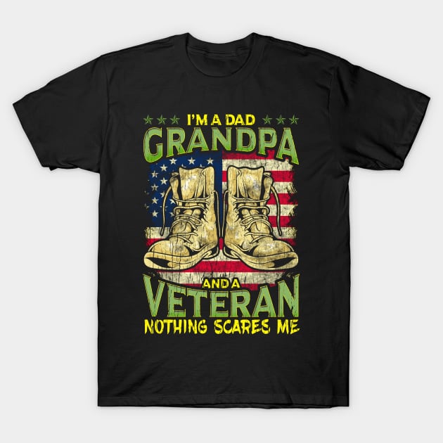 I'm a Dad, Grandpa and a Veteran! Nothing Scares Me! T-Shirt by Jamrock Designs